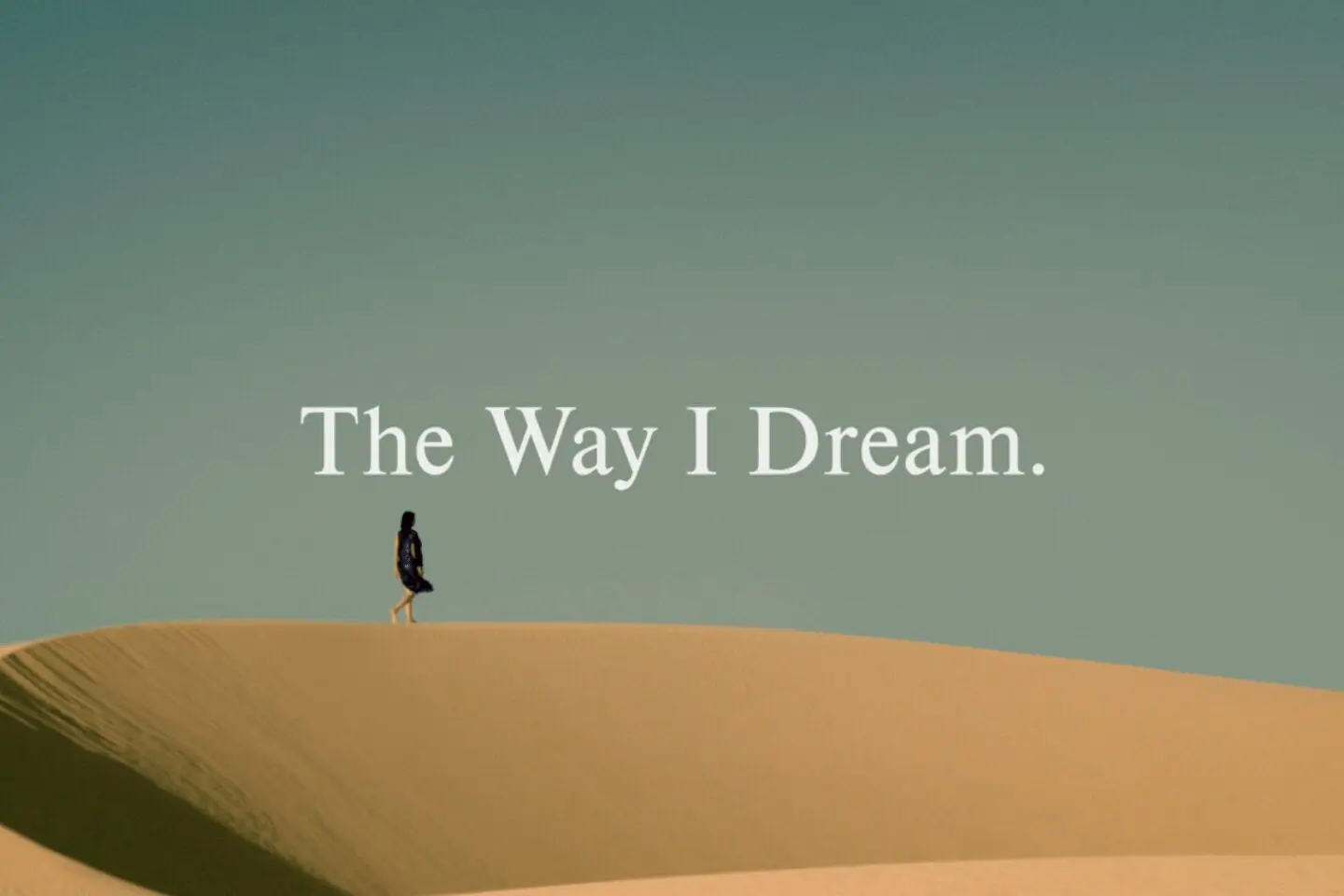 DREAMS COME TRUE “THE WAY I DREAM”